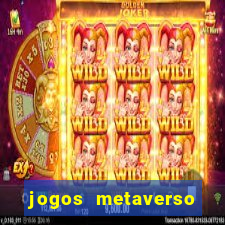 jogos metaverso para ganhar dinheiro